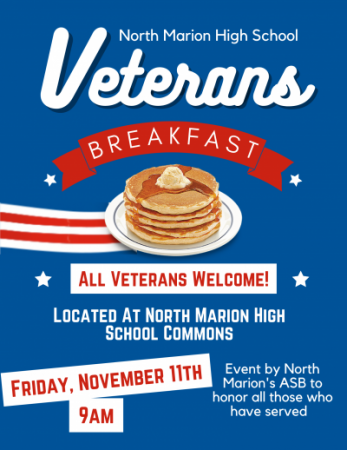 There will be a Veterans Breakfast at 9 a.m. on Friday, Nov. 11 in the Commons of North Marion High School.