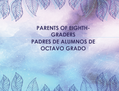 Parents of eighth-graders and padres de alumnos de octavo grado