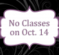 No classes on Oct. 14