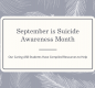 September is Suicide Awareness Month. Our Caring ASB Students Have Compiled Resources to Help.